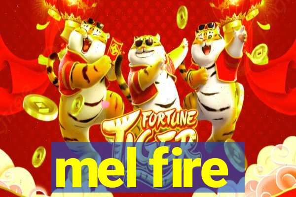 mel fire